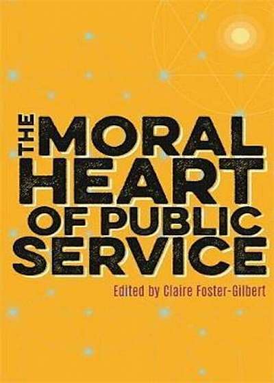Moral Heart of Public Service, Hardcover