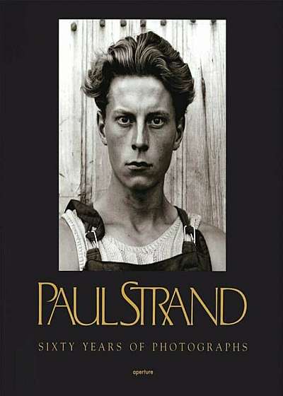 Paul Strand: Sixty Years of Photographs, Paperback