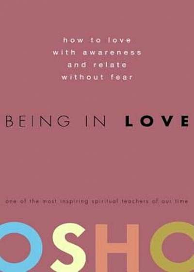 Being in Love: How to Love with Awareness and Relate Without Fear, Hardcover