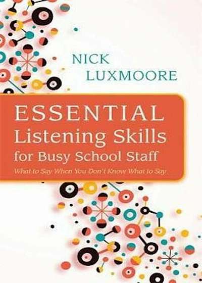 Essential Listening Skills for Busy School Staff, Paperback