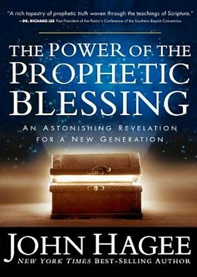 The Power of the Prophetic Blessing: An Astonishing Revelation for a New Generation, Paperback