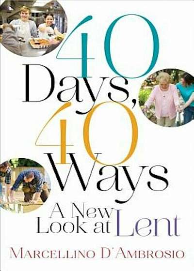 40 Days, 40 Ways: A New Look at Lent, Paperback