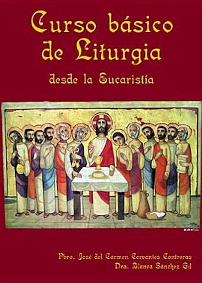 Curso Basico de Liturgia: Desde La Eucaristia, Paperback