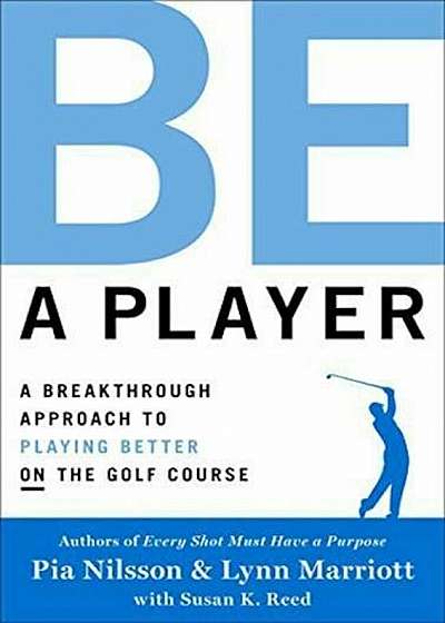 Be a Player: A Breakthrough Approach to Playing Better on the Golf Course, Audiobook