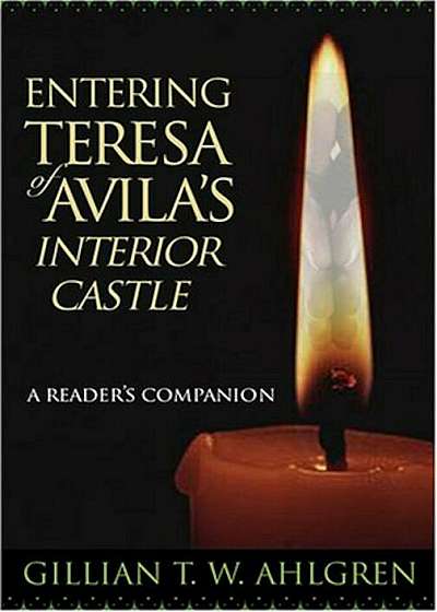 Entering Teresa of Avila's Interior Castle: A Reader's Companion, Paperback