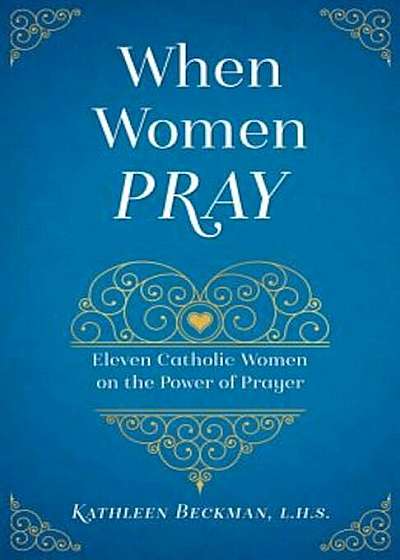 When Women Pray: The Power of a Persevering Feminine Heart, Paperback