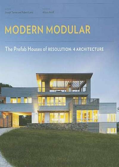 Modern Modular: The Prefab Houses of Resolution: 4 Architecture, Paperback