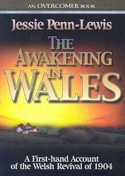 The Awakening in Wales: A First-Hand Account of the Welsh Revival of 1904, Paperback