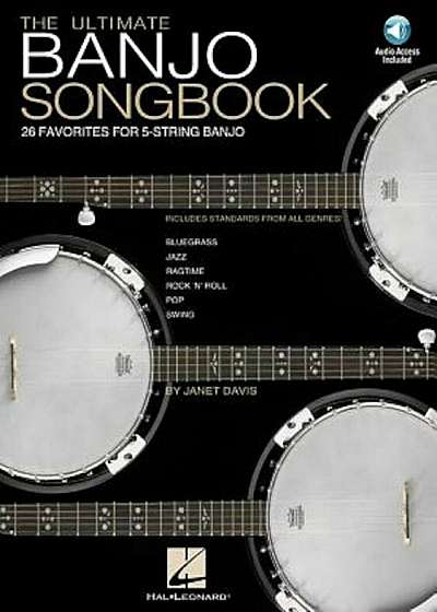 The Ultimate Banjo Songbook: 26 Favorites Arranged for 5-String Banjo, Paperback