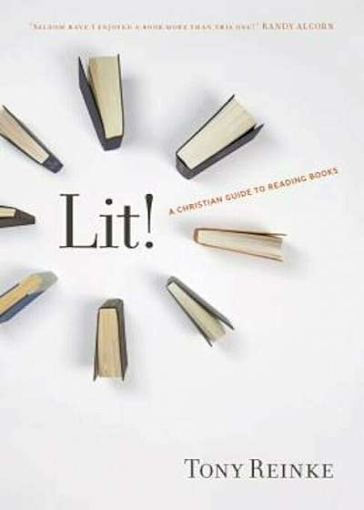 Lit!: A Christian Guide to Reading Books, Paperback