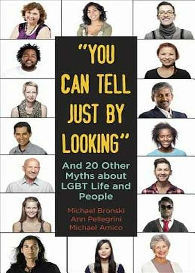 You Can Tell Just by Looking: And 20 Other Myths about LGBT Life and People, Paperback