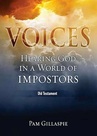 Voices: Hearing God in a World of Impostors (Old Testament), Paperback