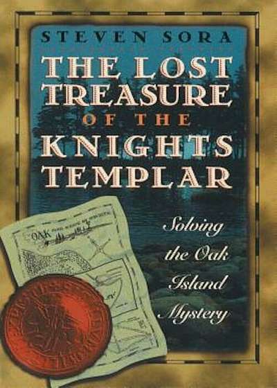 The Lost Treasure of the Knights Templar: Solving the Oak Island Mystery, Paperback