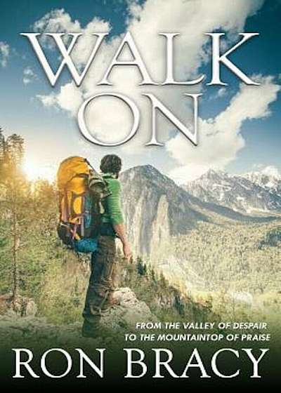 Walk on: From the Valley of Despair to the Mountaintop of Praise, Paperback