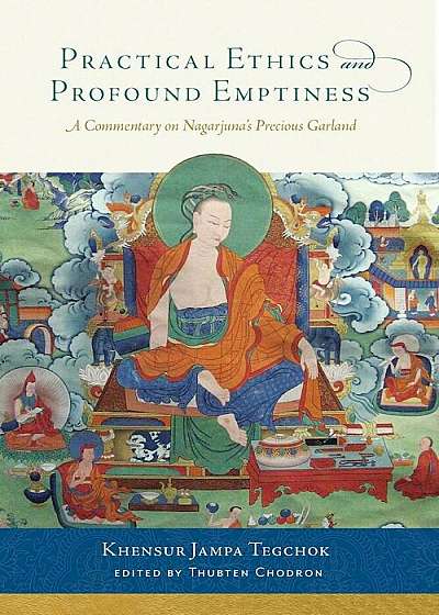 Practical Ethics and Profound Emptiness: A Commentary on Nagarjuna's Precious Garland, Paperback