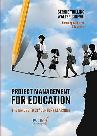 Project Management for Education: The Bridge to 21st Century Learning, Paperback