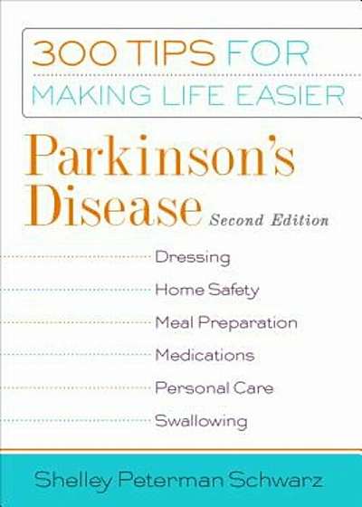 Parkinson's Disease: 300 Tips for Making Life Easier, Paperback