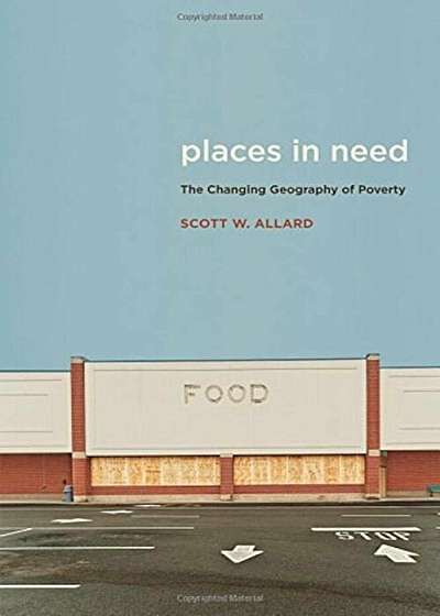 Places in Need: The Changing Geography of Poverty, Paperback