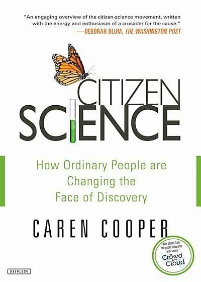 Citizen Science: How Ordinary People Are Changing the Face of Discovery, Paperback
