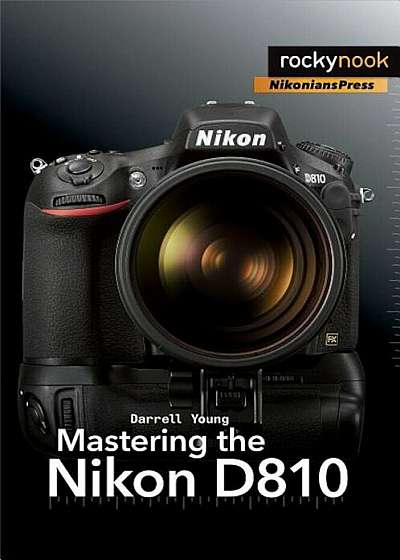 Mastering the Nikon D810, Paperback
