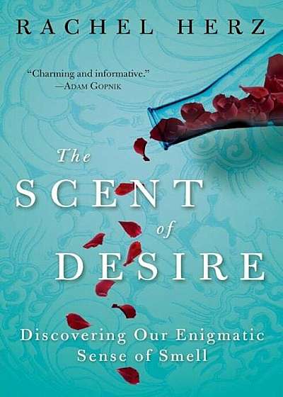 The Scent of Desire: Discovering Our Enigmatic Sense of Smell, Paperback