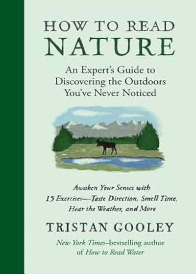 How to Read Nature: Awaken Your Senses to the Outdoors You've Never Noticed, Hardcover