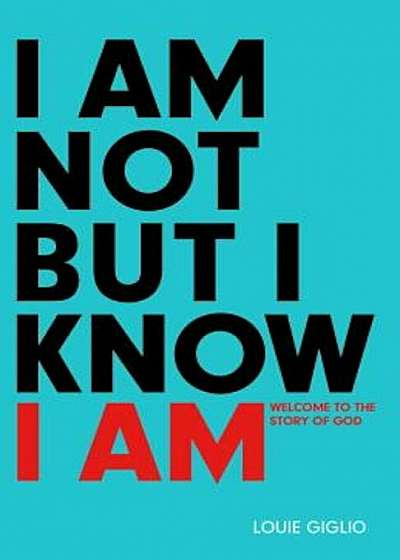 I Am Not But I Know I Am: Welcome to the Story of God, Paperback