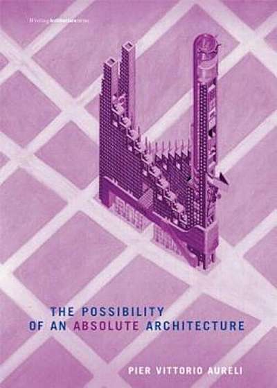 The Possibility of an Absolute Architecture, Paperback