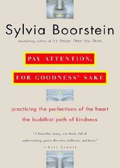 Pay Attention, for Goodness' Sake: The Buddhist Path of Kindness, Paperback