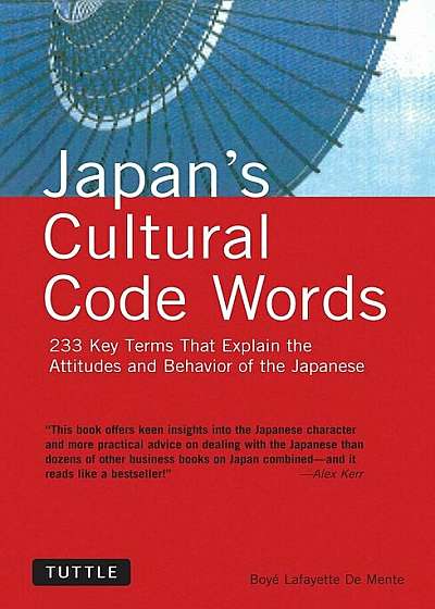 Japan's Cultural Code Words: 233 Key Terms That Explain the Attitudes and Behavior of the Japanese, Paperback