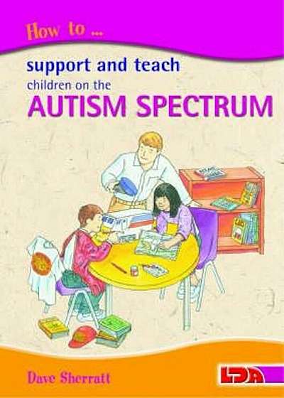 How to Support and Teach Children on the Autism Spectrum, Paperback