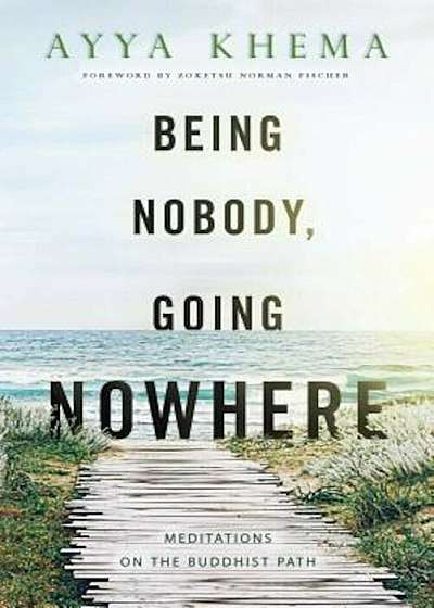 Being Nobody, Going Nowhere: Meditations on the Buddhist Path, Paperback