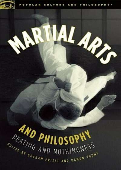 Martial Arts and Philosophy: Beating and Nothingness, Paperback