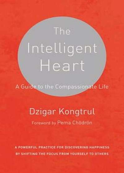 The Intelligent Heart: A Guide to the Compassionate Life, Paperback