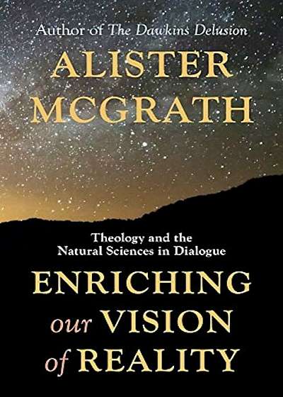 Enriching Our Vision of Reality: Theology and the Natural Sciences in Dialogue, Paperback