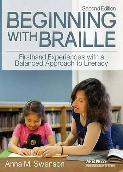 Beginning with Braille: Firsthand Experiences with a Balanced Approach to Literacy, Paperback