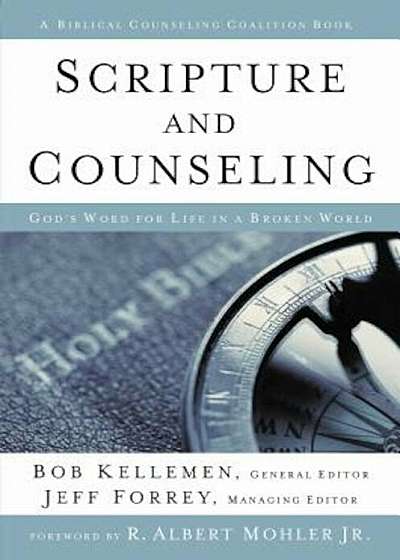 Scripture and Counseling: God's Word for Life in a Broken World, Hardcover