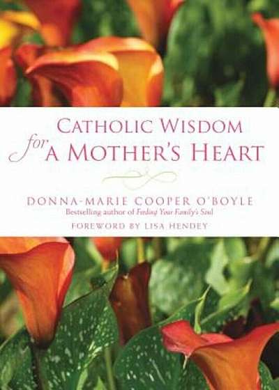 Catholic Wisdom for a Mother's Heart, Paperback
