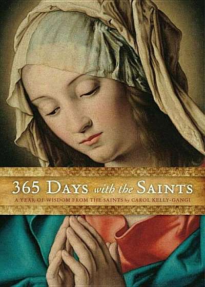 365 Days with the Saints: A Year of Wisdom from the Saints, Hardcover