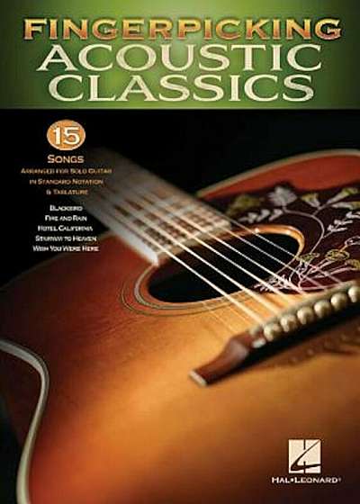 Fingerpicking Acoustic Classics: 15 Songs Arranged for Solo Guitar in Standard Notation & Tab, Paperback