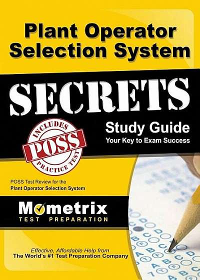 Plant Operator Selection System Secrets Study Guide: Poss Test Review for the Plant Operator Selection System, Hardcover