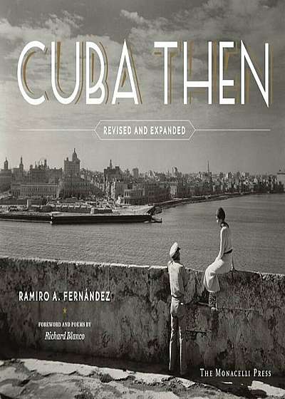 Cuba Then: Revised and Expanded, Hardcover