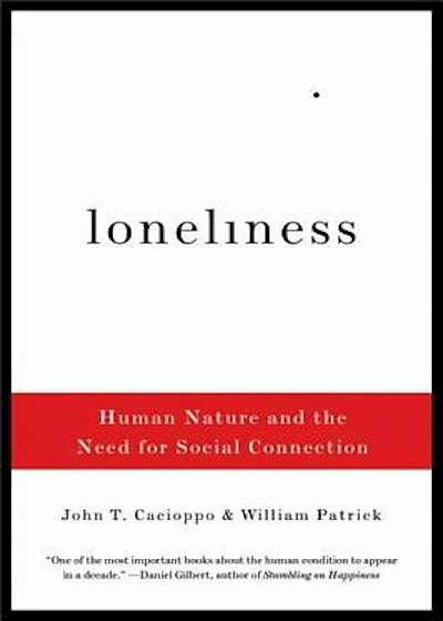 Loneliness: Human Nature and the Need for Social Connection, Paperback