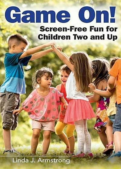 Game On!: Screen-Free Fun for Children Two and Up, Paperback