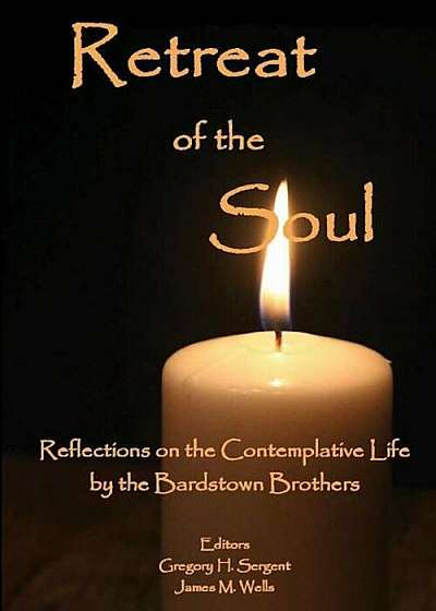 Retreat of the Soul: Reflections on the Contemplative Life, Paperback