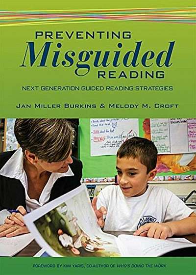 Preventing Misguided Reading: Next Generation Guided Reading Strategies, Paperback