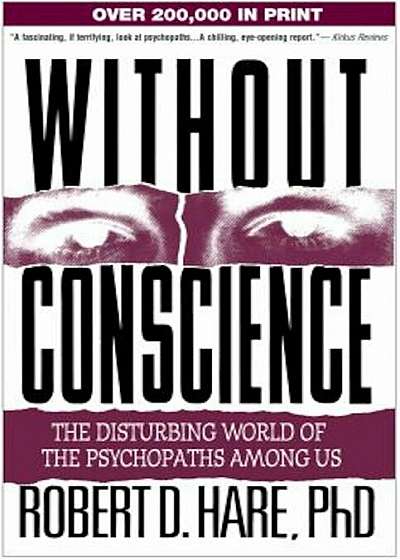 Without Conscience: The Disturbing World of the Psychopaths Among Us, Paperback