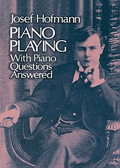 Piano Playing: With Piano Questions Answered, Paperback