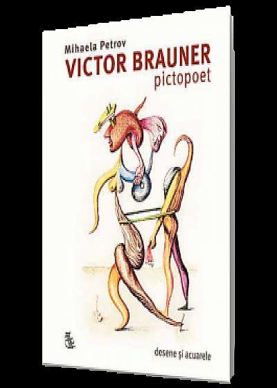 Victor Brauner, pictopoet. Desene si acuarele