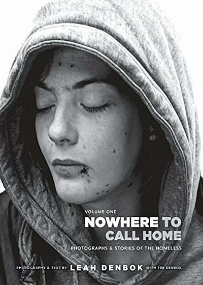 Nowhere to Call Home: Photographs and Stories of the Homeless, Hardcover